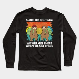 Peaceful Sloth Hiking Team We Will Get There When We Get There Long Sleeve T-Shirt